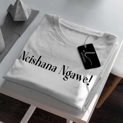 Ncishana Ngawe! T-shirt
